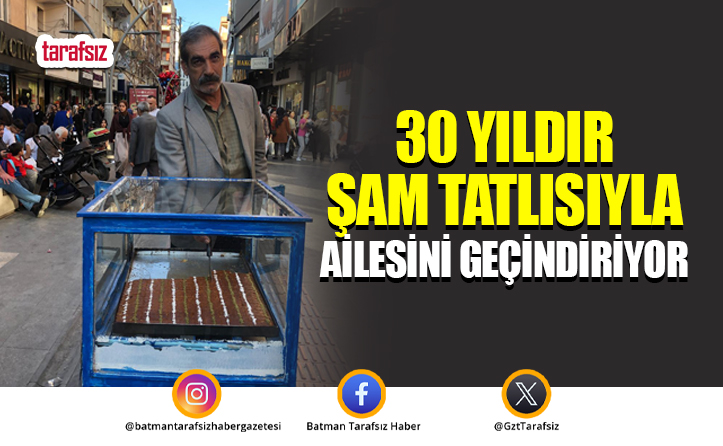 30 Yıldır Şam Tatlısıyla Ailesini Geçindiriyor