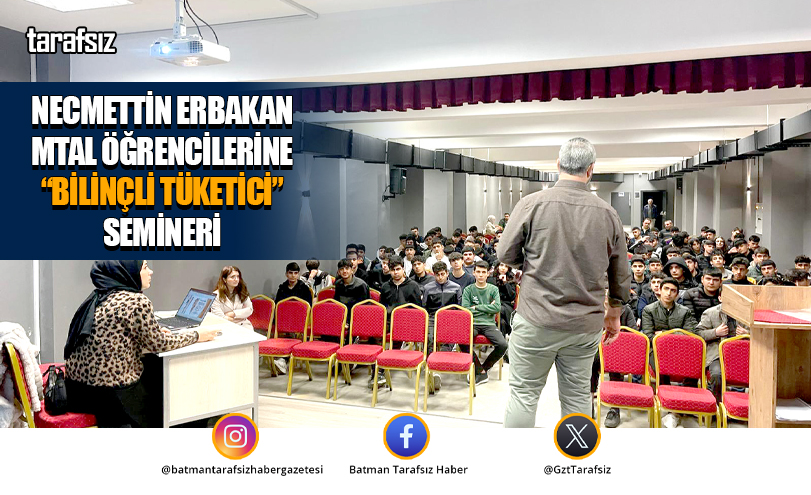 Necmettin Erbakan MTAL Öğrencilerine “Bilinçli Tüketici” Semineri