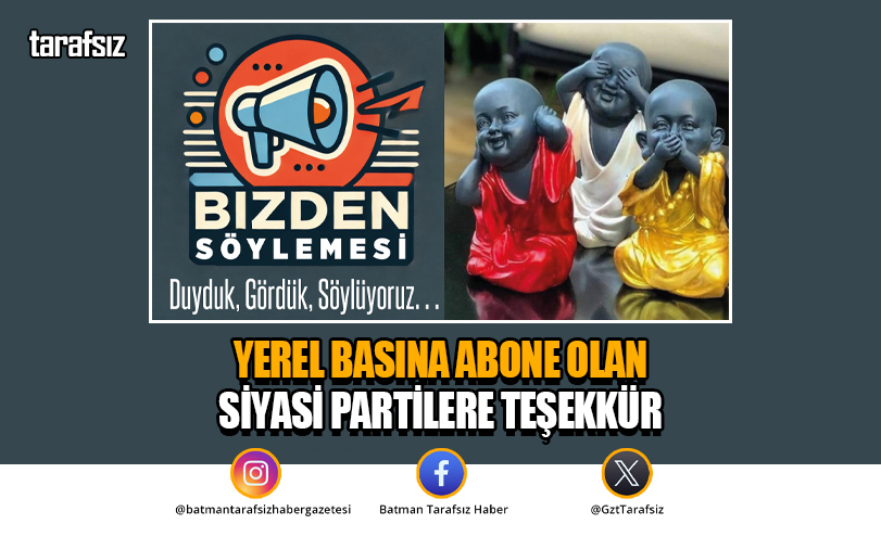 YEREL BASINA ABONE OLAN SİYASİ PARTİLERE TEŞEKKÜR