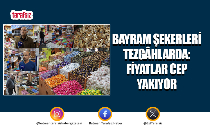 Bayram Şekerleri Tezgâhlarda: Fiyatlar Cep Yakıyor