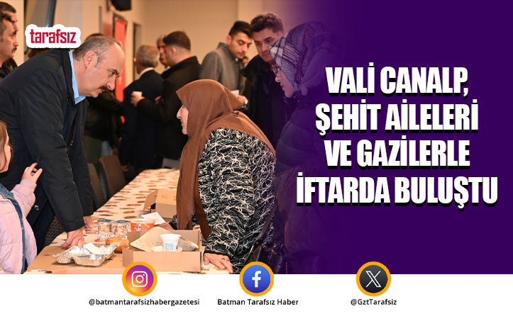 Vali Canalp, Şehit Aileleri ve Gazilerle İftarda Buluştu