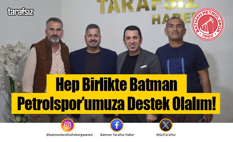 Hep Birlikte Batman Petrolspor’umuza Destek Olalım!