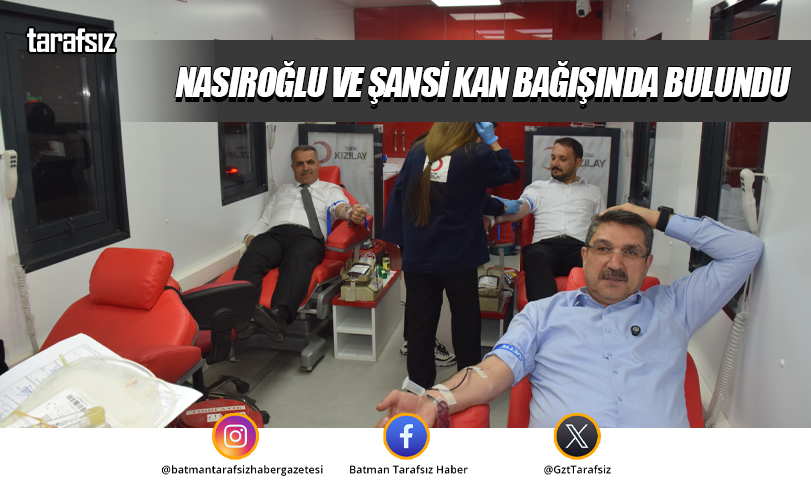Nasıroğlu ve Şansi Kan Bağışında Bulundu