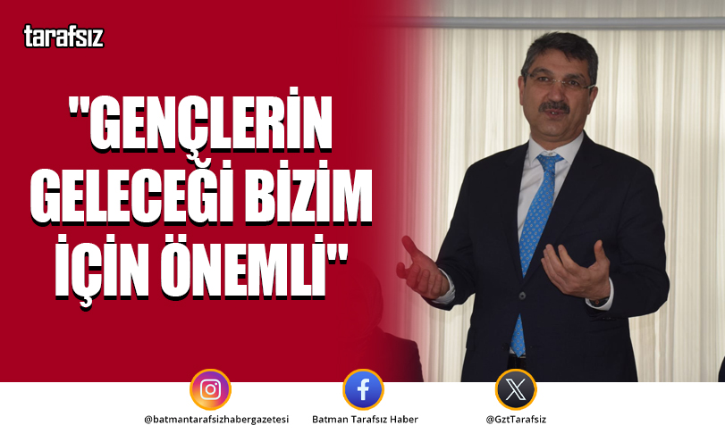“Gençlerin Geleceği Bizim İçin Önemli”