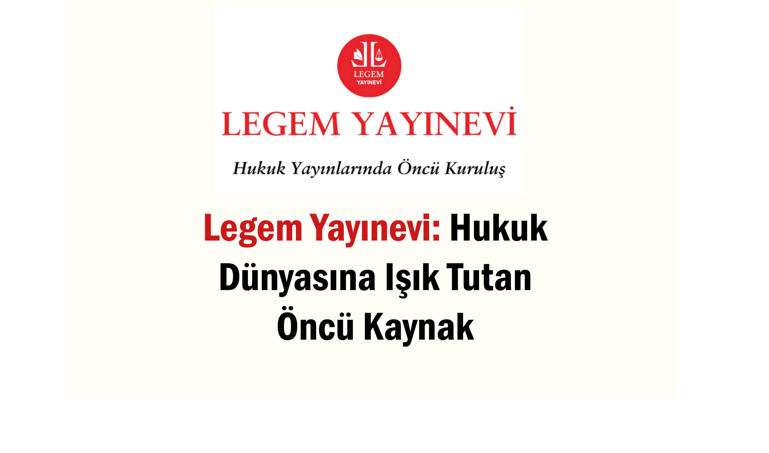 Legem Yayınevi: Hukuk Dünyasına Işık Tutan Öncü Kaynak
