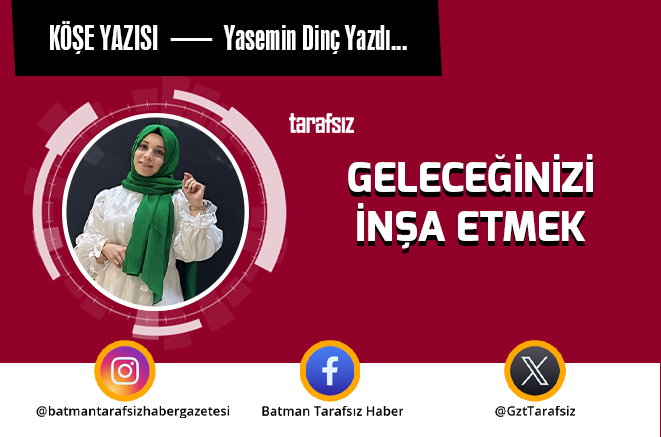 GELECEĞİNİZİ İNŞA ETMEK