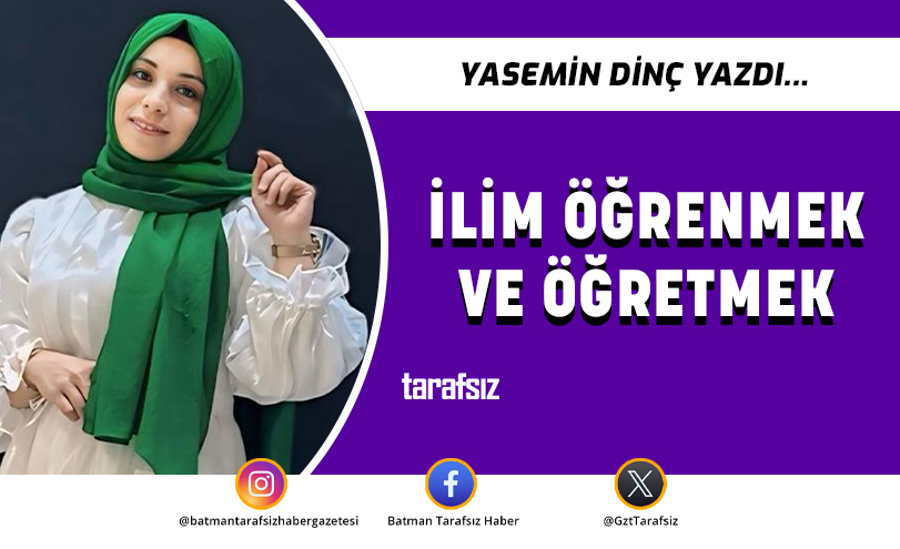 İLİM ÖĞRENMEK VE ÖĞRETMEK