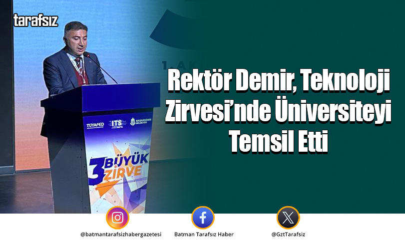Rektör Demir, Teknoloji Zirvesi’nde Üniversiteyi Temsil Etti