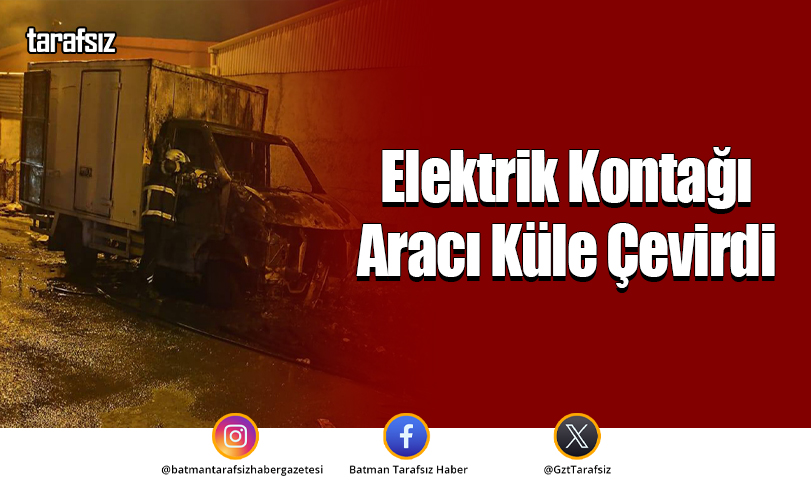Elektrik Kontağı Aracı Küle Çevirdi