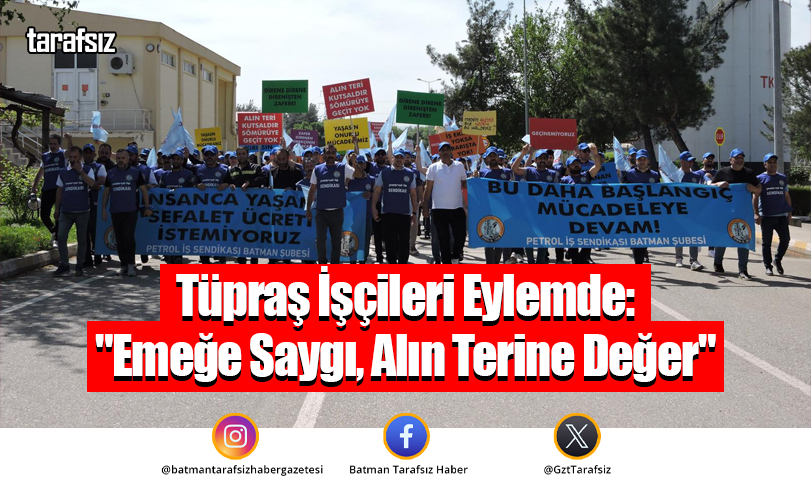 Tüpraş İşçileri Eylemde: “Emeğe Saygı, Alın Terine Değer”