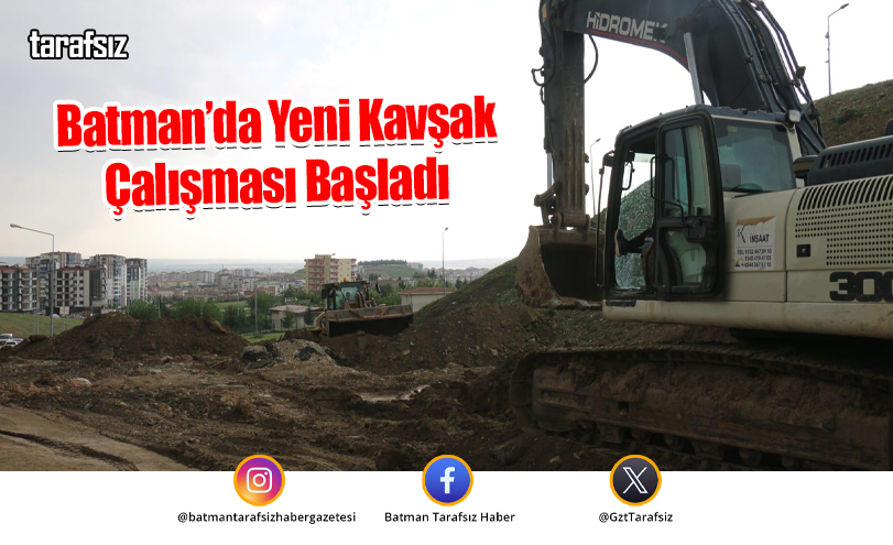 Batman’da Yeni Kavşak Çalışması Başladı