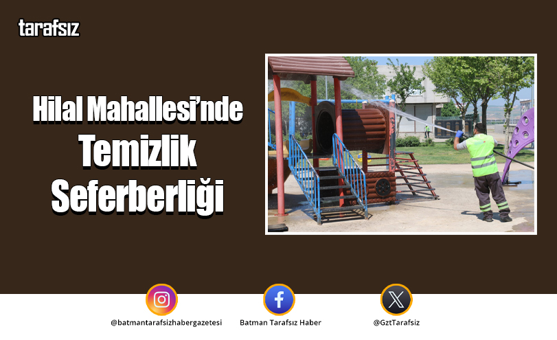 Hilal Mahallesi’nde Temizlik Seferberliği