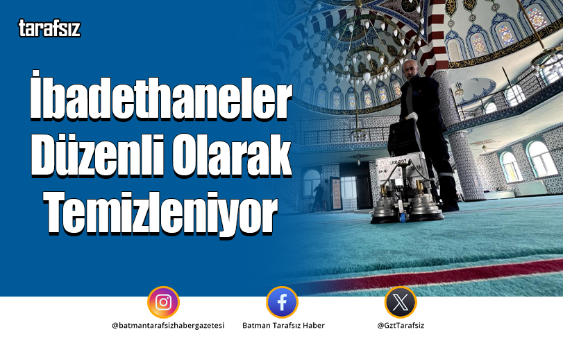 İbadethaneler Düzenli Olarak Temizleniyor
