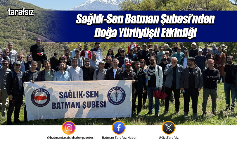 Sağlık-Sen Batman Şubesi’nden Doğa Yürüyüşü Etkinliği