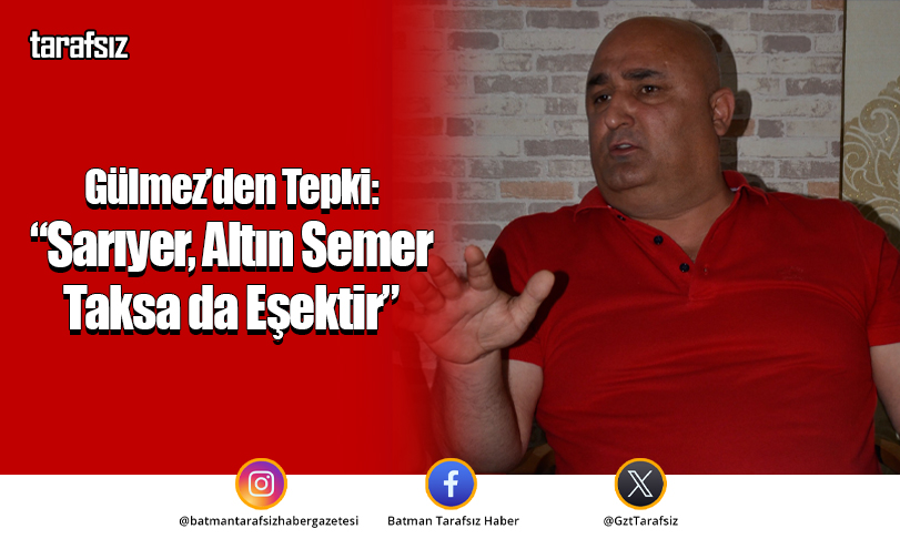 Gülmez’den Tepki: “Sarıyer, Altın Semer Taksa da Eşektir”