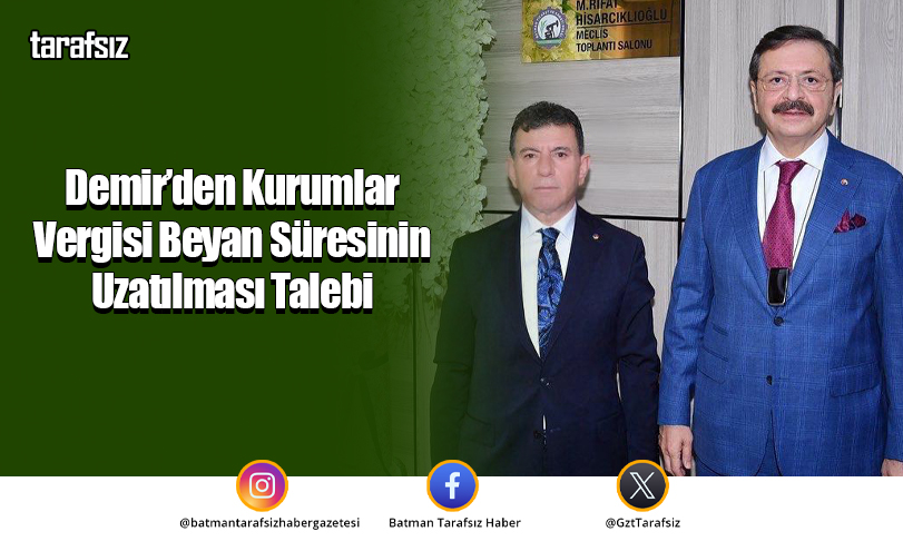 Demir’den Kurumlar Vergisi Beyan Süresinin Uzatılması Talebi
