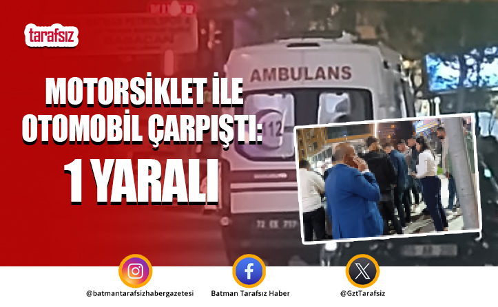 Batman’da Motorsiklet ile Otomobil Çarpıştı: 1 Yaralı