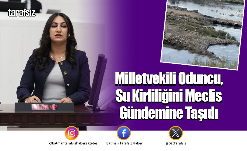 Milletvekili Oduncu, Su Kirliliğini Meclis Gündemine Taşıdı