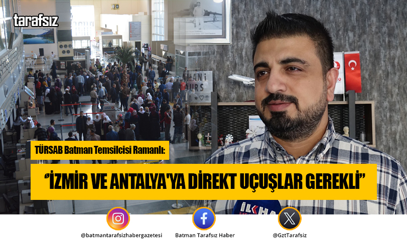 ‘’İZMİR VE ANTALYA’YA DİREKT UÇUŞLAR GEREKLİ’’