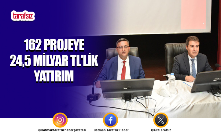 162 Projeye 24,5 Milyar TL’lik Yatırım