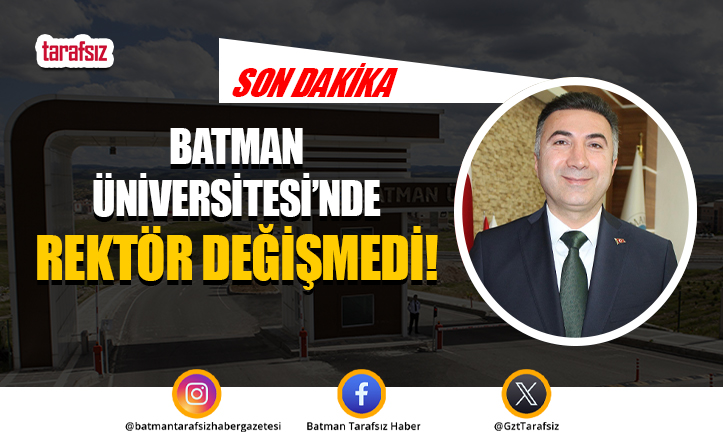 Batman Üniversitesi’nde Rektör Değişmedi!