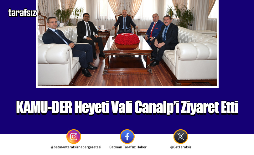 KAMU-DER Heyeti Vali Canalp’i Ziyaret Etti