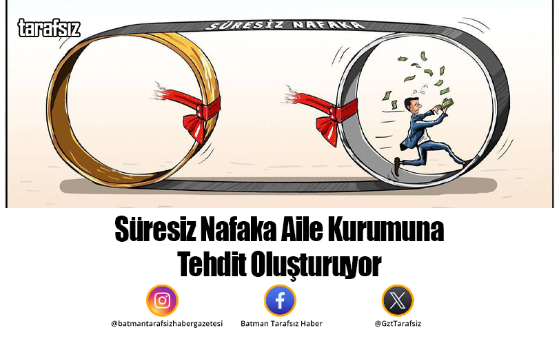 Süresiz Nafaka Aile Kurumuna Tehdit Oluşturuyor