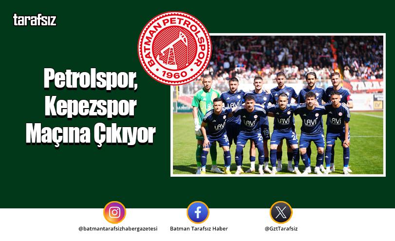 Petrolspor, Kepezspor Maçına Çıkıyor