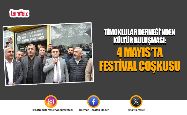 Timoklular Derneği’nden Kültür Buluşması: 4 Mayıs’ta Festival Coşkusu
