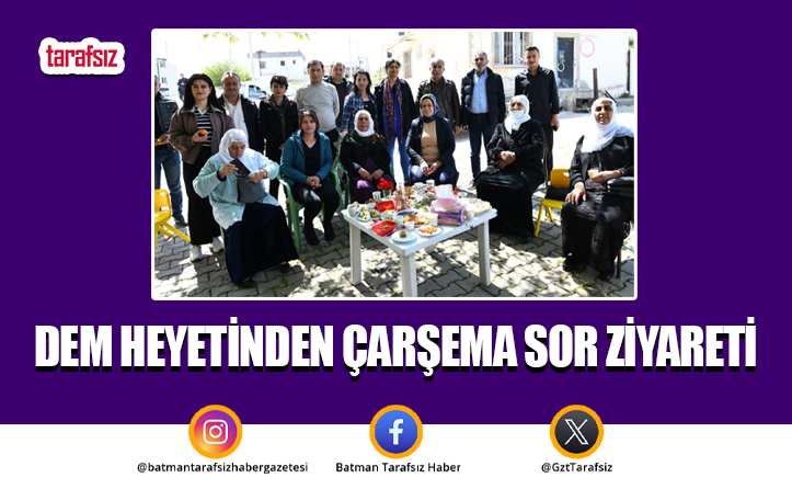 DEM Heyetinden Çarşema Sor Ziyareti