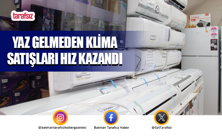 Yaz Gelmeden Klima Satışları Hız Kazandı