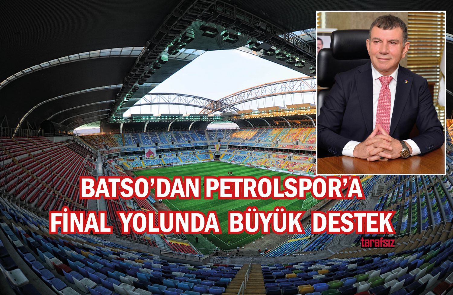 BATSO’DAN PETROLSPOR’A FİNAL YOLUNDA BÜYÜK DESTEK