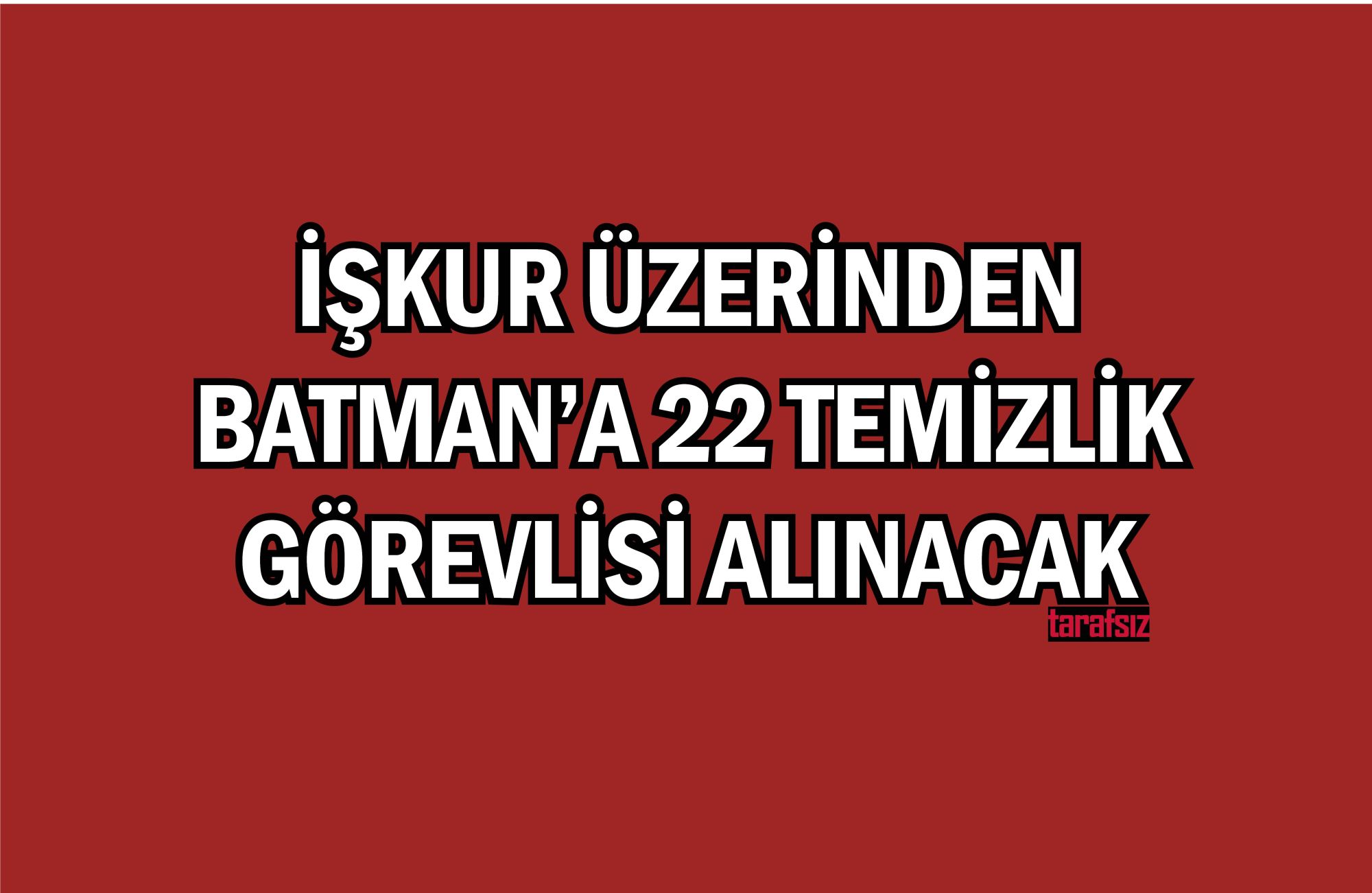 İŞKUR Üzerinden Batman’a 22 Temizlik Görevlisi Alınacak