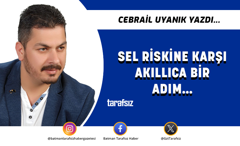 SEL RİSKİNE KARŞI AKILLICA BİR ADIM…