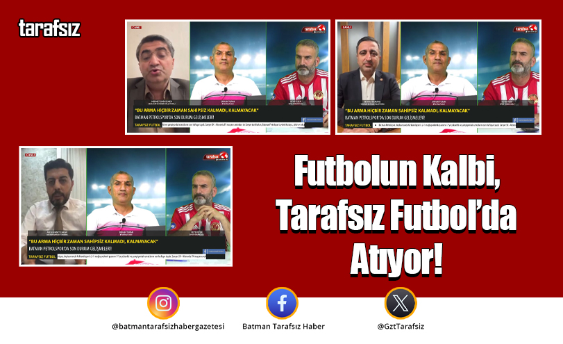 Futbolun Kalbi, Tarafsız Futbol’da Atıyor!