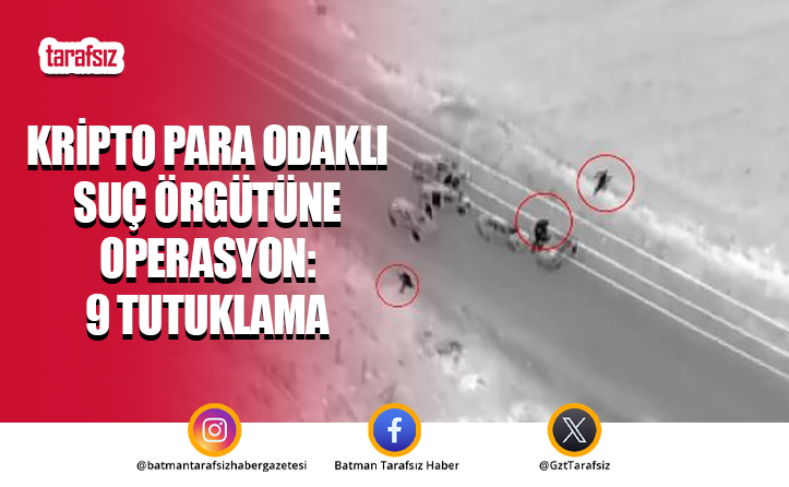 Kripto Para Odaklı Suç Örgütüne Operasyon: 9 Tutuklama
