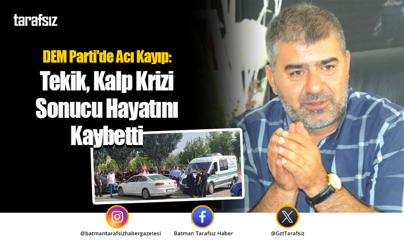 DEM Parti Batman İl Eş Başkanı Mustafa Mesut Tekik, Son Yolculuğuna Uğurlandı