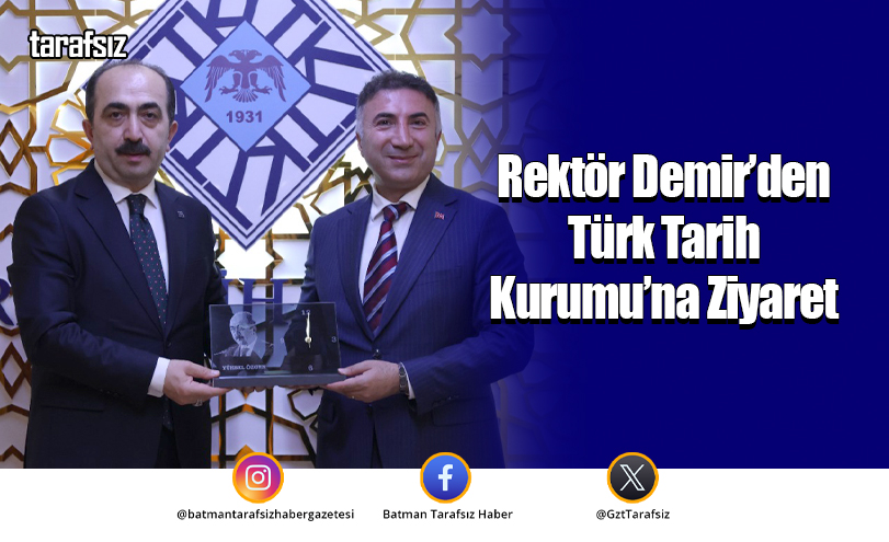Rektör Demir’den Türk Tarih Kurumu’na Ziyaret