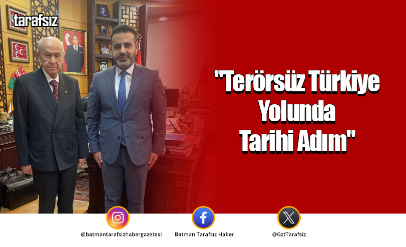 “Terörsüz Türkiye Yolunda Tarihi Adım”