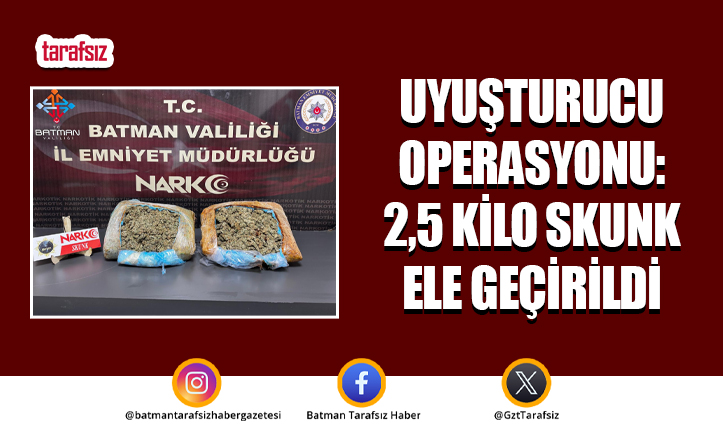 Uyuşturucu Operasyonu: 2,5 Kilo Skunk Ele Geçirildi