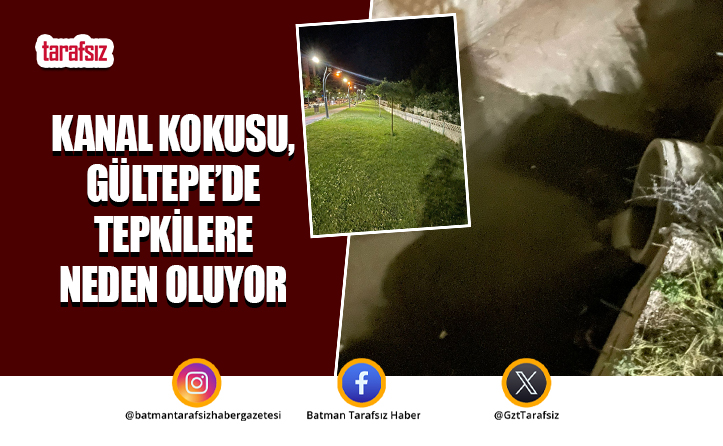 KANAL KOKUSU, GÜLTEPE’DE TEPKİLERE NEDEN OLUYOR