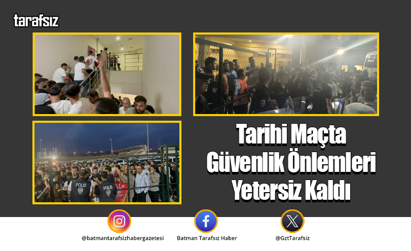 Tarihi Maçta Güvenlik Önlemleri Yetersiz Kaldı