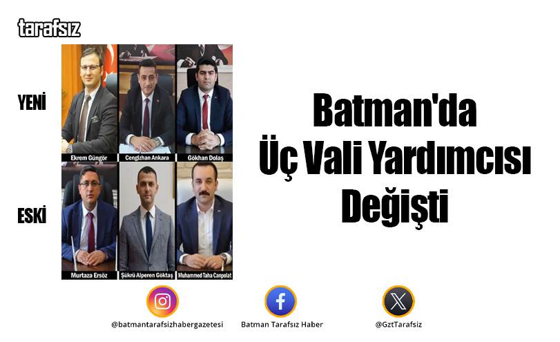Batman’da Üç Vali Yardımcısı Değişti