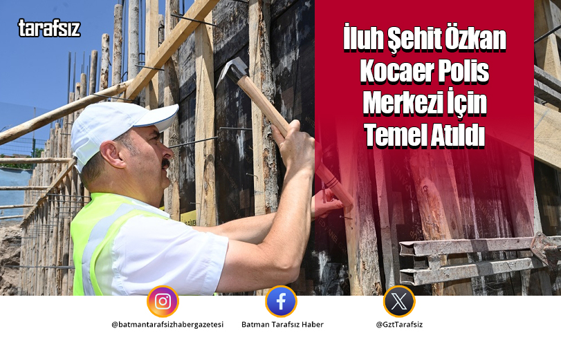 İluh Şehit Özkan Kocaer Polis Merkezi İçin Temel Atıldı