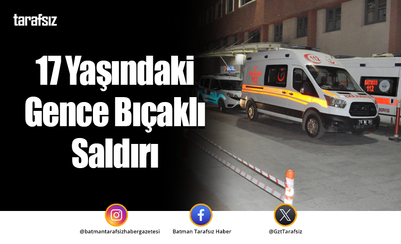 17 Yaşındaki Gence Bıçaklı Saldırı