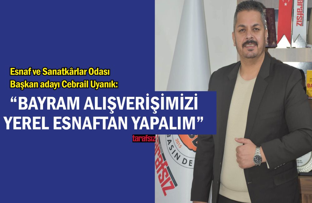 “BAYRAM ALIŞVERİŞİMİZİ YEREL ESNAFTAN YAPALIM”