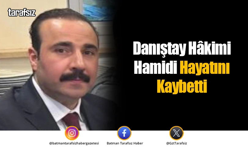 Danıştay Hâkimi Hamidi Hayatını Kaybetti