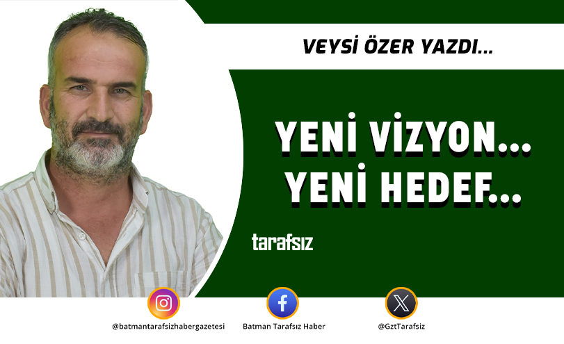 Yeni Vizyon… Yeni Hedef…