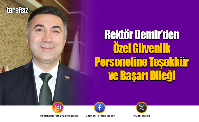Rektör Demir’den Özel Güvenlik Personeline Teşekkür ve Başarı Dileği