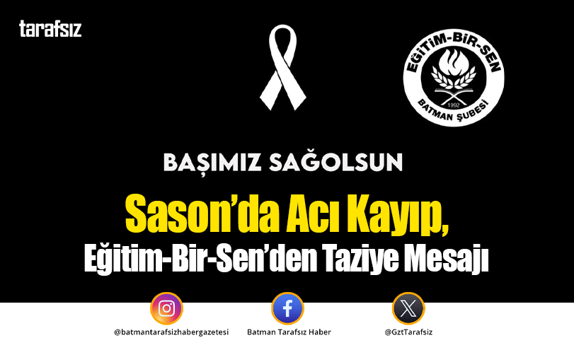 Sason’da Acı Kayıp, Eğitim-Bir-Sen’den Taziye Mesajı
